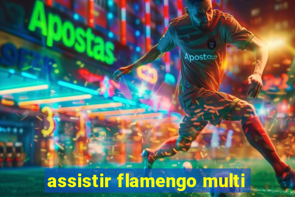 assistir flamengo multi